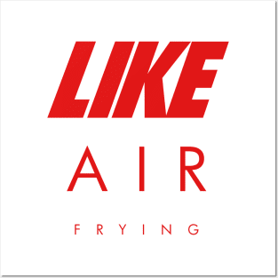 LIKE AIR (frying) Posters and Art